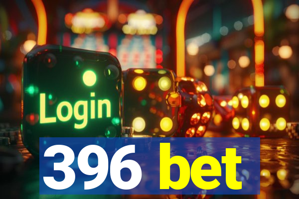 396 bet